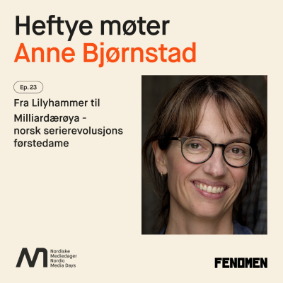 episode Anne Bjørnstad - Fra Lilyhammer til Milliardærøya - norsk serierevolusjons førstedame artwork