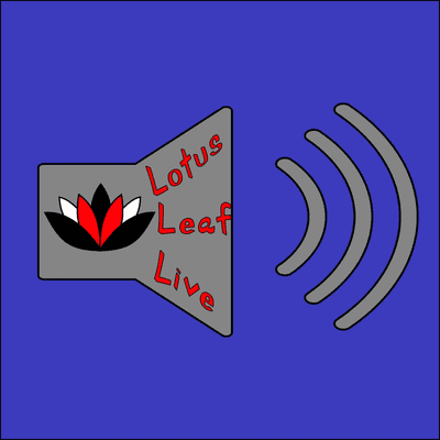 episode Welcome to Lotus Leaf Live: the Podcast artwork