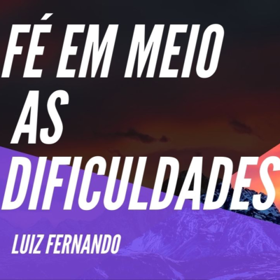 episode Fé em meio as dificuldades: Luiz Fernando T2 E4 artwork