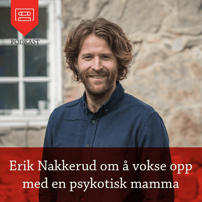 episode Erik Nakkerud om å vokse opp med en psykotisk mamma artwork