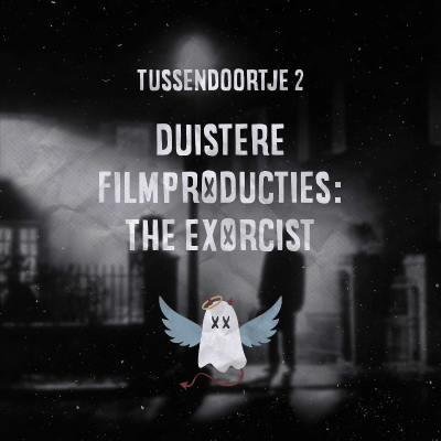 episode Tussendoortje 2 - Duistere filmproducties: The Exorcist artwork