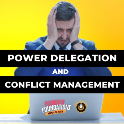 episode Founder Foundations Mini-Series: POWER DELEGATION & CONFLICT MANAGEMENT | Steve Simonson artwork