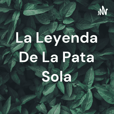 La Leyenda De La Pata Sola