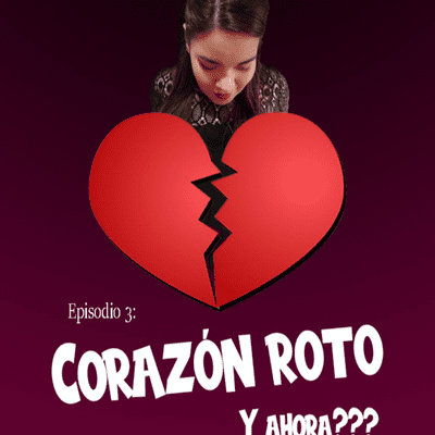 episode ¡Corazón roto! y ahora? artwork