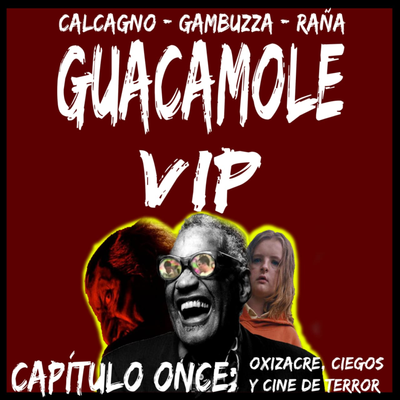 episode Guacamole Vip #11: Oxizakre, ciegos y cine de terror artwork