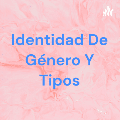 Imagen de portada del programa Identidad De Género Y Tipos