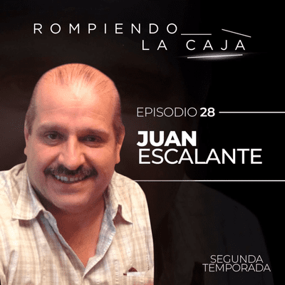 episode Atrévete a Romper la Caja con Juan Escalante artwork