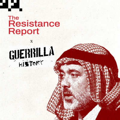 episode The Resistance Report Episode 6: Abdullah Shehadeh X Guerrilla History artwork