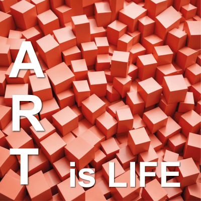 Art is Life - Kunst ist Leben