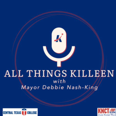 episode All Things Killeen with Mayor Debbie Nash-King artwork