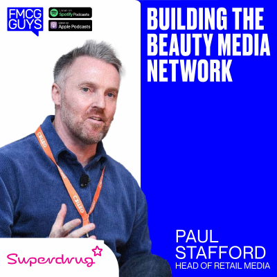 episode 243. Paul Stafford, Head of Retail Media at Superdrug: Building the Beauty Media Network artwork