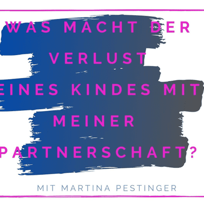 episode Episode 05: was macht der Verlust eines Kindes mit meiner Partnerschaft? artwork