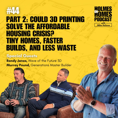 episode 3D Printed Homes: Is This The Next Big Thing in Affordable Housing? Mike Holmes Home Reno Podcast artwork