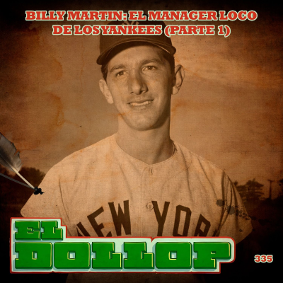 episode E335: Billy Martin: El Mánager Loco de los Yankees (Parte 1) con Juan Carlos Vargas artwork