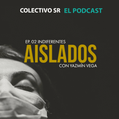 episode Aislados ep. 2: Indiferentes(Con Yazmín Vega) artwork