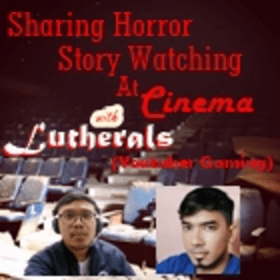 episode Podcast Eps. 9 Mystery Story - Sharing Horror Story Watching At Cinema With Lutherals (Youtuber Gaming) artwork