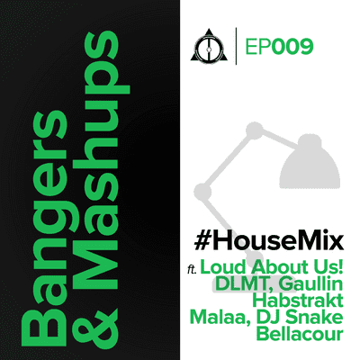 episode EP009: #Bangers&Mashups #HouseMix artwork