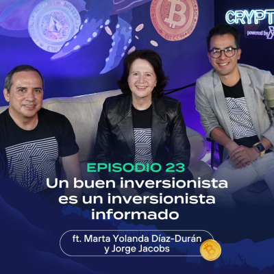 episode E23 | Un buen inversionista es un inversionista informado ft. Marta Yolanda Díaz Durán y Jorge Jacobs artwork