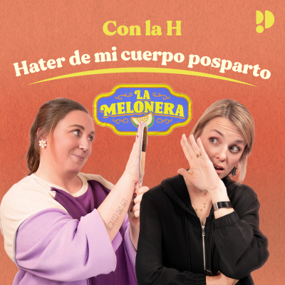 episode Con la H: Hater de mi cuerpo posparto artwork