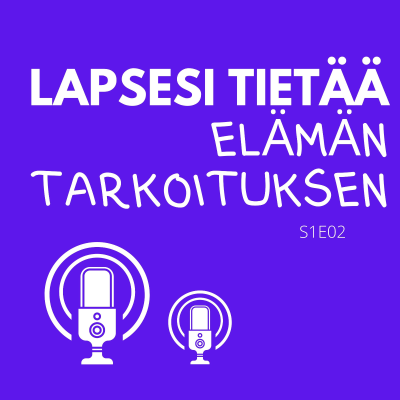 episode Lapsesi tietää elämän tarkoituksen artwork