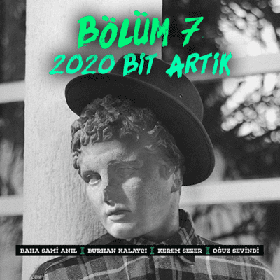 episode Bölüm 7 | 2020 Bit Artık | Haftalık Değerlendirmeler artwork