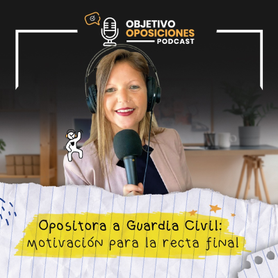 episode [PODCAST] Opositora a Guardia Civil: motivación para la recta final #127 artwork