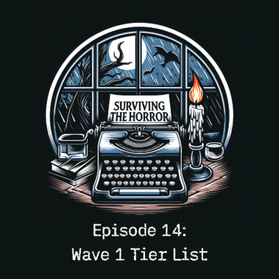 episode Surviving the Horror - Episode 14: Wave 1 Tier List artwork
