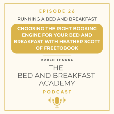 episode #26 Choosing the Right Online Booking Engine for Your B&B with Heather Scott of Freetobook artwork
