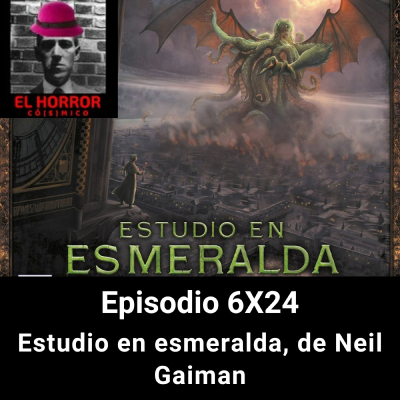 episode EHC 6X24.Estudio en esmeralda, de Neil Gaiman. Relato y cómic artwork