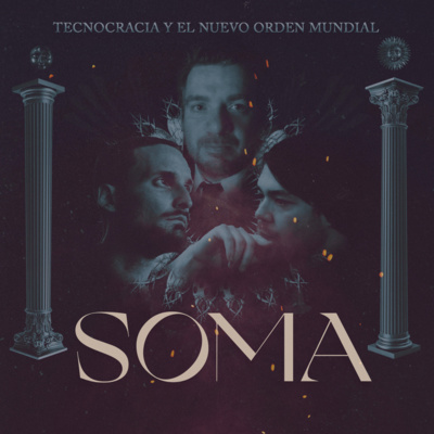 episode SOMA Podcast #007 | Tecnocracia y El Nuevo Orden Mundial, con Nicolas Martinez Lage. artwork