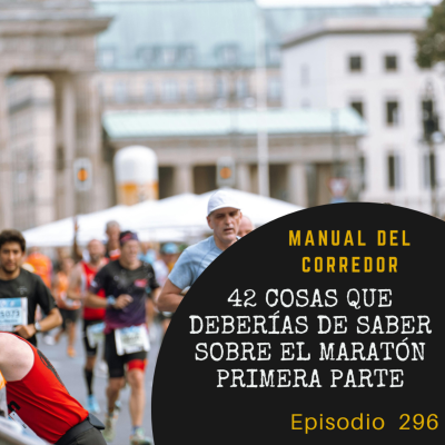 episode 296. 42 cosas que deberías de saber sobre el maratón (1º parte) artwork