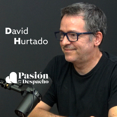 episode Entrevista Pasión por el Despacho #60 Hacia el despacho “Agéntico”. Entrevista a David Hurtado artwork