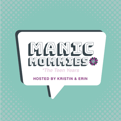 Manic Mommies The Teen Years