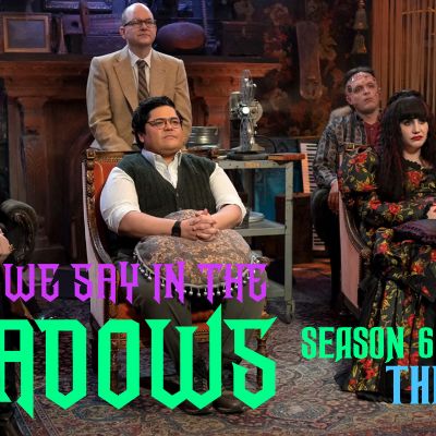 episode What We Say in the Shadows – Season 6 Episode 11 – The Finale artwork