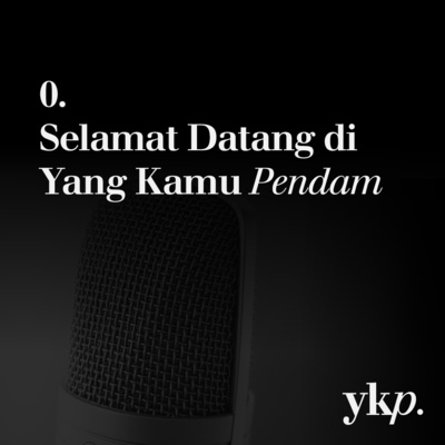 episode 00. Selamat Datang di Yang Kamu Pendam artwork