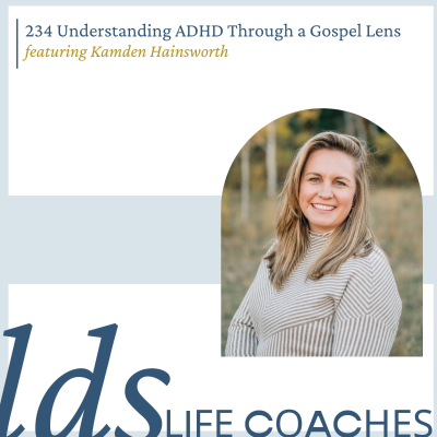 episode 234. Understanding ADHD Through a Gospel Lens with Kamden Hainsworth artwork