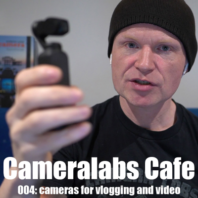 episode Cameralabs Cafe Podcast 004: Choosing the BEST vlogging camera artwork