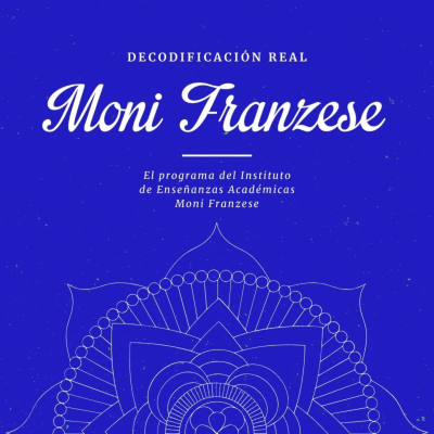 Decodificación Real | Moni Franzese