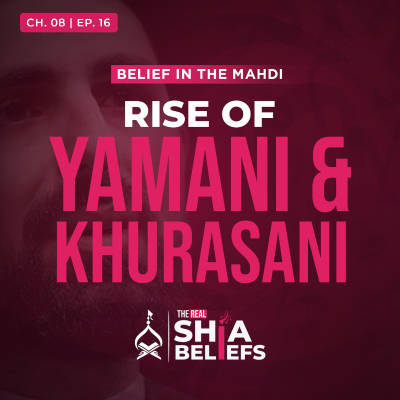 episode 8/16: Fall of Sufyani & The Rise of Yamani & Khurasani | The Real Shia Beliefs artwork