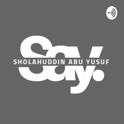 Podcast Ustadz Sholahuddin Abu Yusuf (PUSAY)
