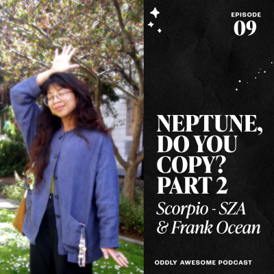 episode EP09: LORISA SALVATIN - Neptune, Do You Copy? Pt.II Scorpio: SZA & Frank Ocean artwork