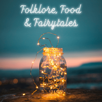Folklore, Food and Fairytales