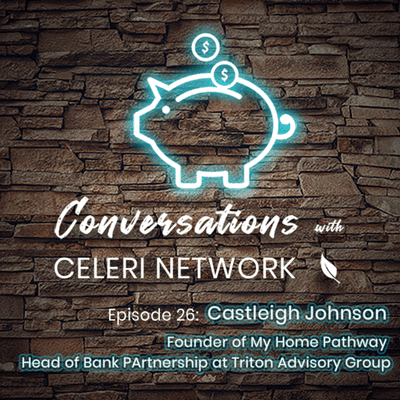 episode Episode 26: Castleigh Johnson, Founder of My Home Pathway, Head of Bank Partnership at Triton Advisory Group Discusses The Importance Business Management artwork