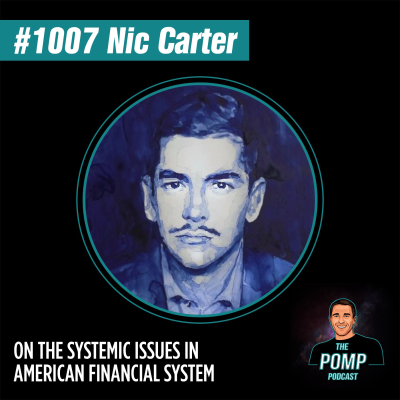 The Pomp Podcast - #1007 Nic Carter On The Systemic Issues In American Financial System