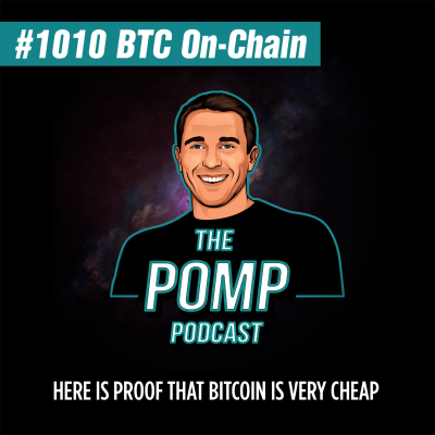 The Pomp Podcast - #1010 Here Is Proof That Bitcoin Is Very Cheap - BTC On-Chain Analytics