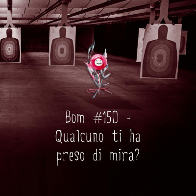 episode #150 - Qualcuno ti ha preso di mira? artwork