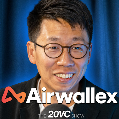 episode 20VC: The Most Insane Story in Startups: Airwallex: The Angel That Turned $1M into $1BN | The Fund That Pulled a Term Sheet & Lost $1BN | Rejecting Stripe's $1.2BN Offer | Scaling to $1BN in Revenue & 100% YoY Growth for 8 Years with Jack Zhang artwork