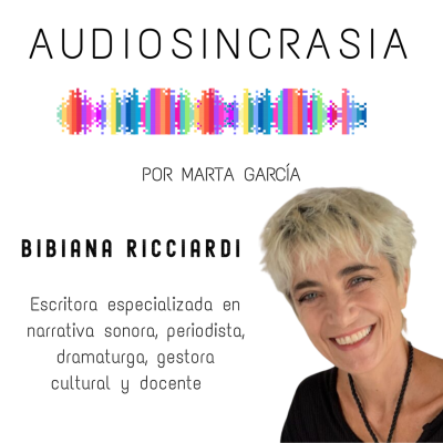 episode #06 BIBIANA RICCIARDI Escritora especializada en narrativas sonoras "Los autores pocas veces leen sus obras en voz alta. Los oídos perciben cosas que los ojos no ven" artwork