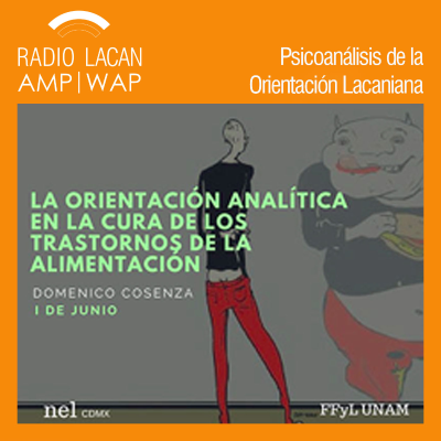 RadioLacan.com | Conferencia de Domenico Cosenza en Ciudad de México: “La Orientación Analítica en la cura de los trastornos de la alimentación”.