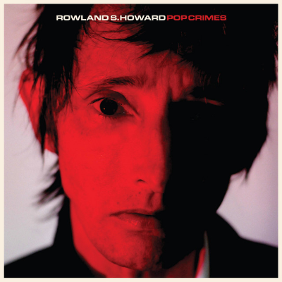 episode 139. Rowland S Howard - Pop Crimes w/ Tim Byrnes artwork